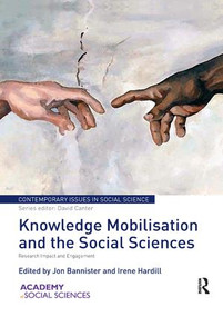 Knowledge Mobilisation and Social Sciences (Research Impact and Engagement) - 9781138097605 by Jon Bannister, Irene Hardill, 9781138097605