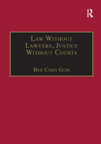 Law Without Lawyers, Justice Without Courts (On Traditional Chinese Mediation) - 9781138380080 by Bee Chen Goh, 9781138380080