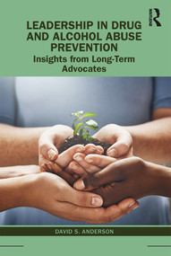 Leadership in Drug and Alcohol Abuse Prevention (Insights from Long-Term Advocates) - 9781138588424 by David S. Anderson, 9781138588424