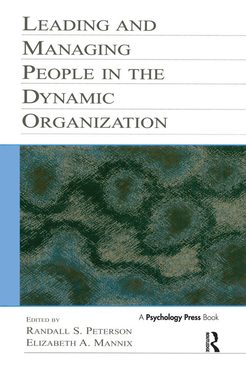 Leading and Managing People in the Dynamic Organization - 9780415649667 by Randall S. Peterson, Elizabeth A. Mannix, 9780415649667