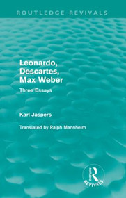 Leonardo, Descartes, Max Weber (Routledge Revivals) (Three Essays) by Karl Jaspers, 9780415557894