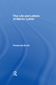 The LIfe and Letters of Martin Luther - 9781138979819 by Perserved Smith, 9781138979819