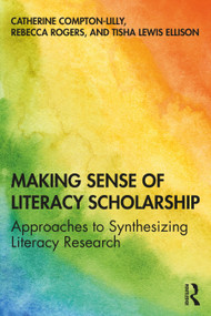 Making Sense of Literacy Scholarship (Approaches to Synthesizing Literacy Research) - 9780367634001 by Catherine Compton-Lilly, Rebecca Rogers, Tisha Lewis Ellison, 9780367634001