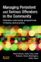 Managing Persistent and Serious Offenders in the Community by Robin Moore, Emily Gray, Colin Roberts, Emily Taylor, Simon Merrington, 9781843921813