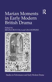Marian Moments in Early Modern British Drama - 9781138259409 by Lisa Hopkins, Regina Buccola, 9781138259409