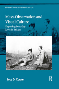 Mass-Observation and Visual Culture (Depicting Everyday Lives in Britain) - 9781032179377 by Lucy D. Curzon, 9781032179377