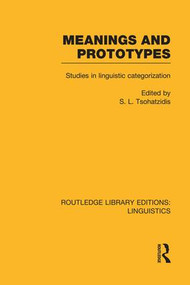 Meanings and Prototypes (Studies in Linguistic Categorization) by S.L. Tsohatzidis, 9781138980662