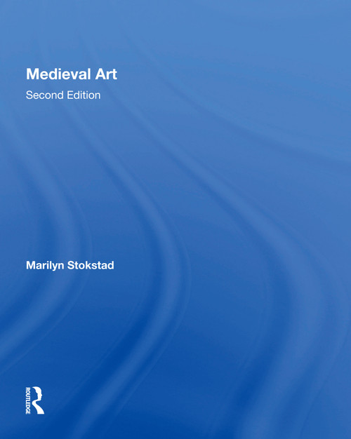 Medieval Art Second Edition by Marilyn Stokstad, 9780367157197