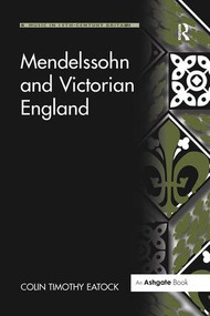 Mendelssohn and Victorian England - 9781138255807 by Colin Timothy Eatock, 9781138255807