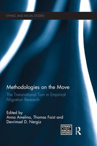 Methodologies on the Move (The Transnational Turn in Empirical Migration Research) - 9781138676558 by Anna Amelina, Thomas Faist, Devrimsel D. Nergiz, 9781138676558