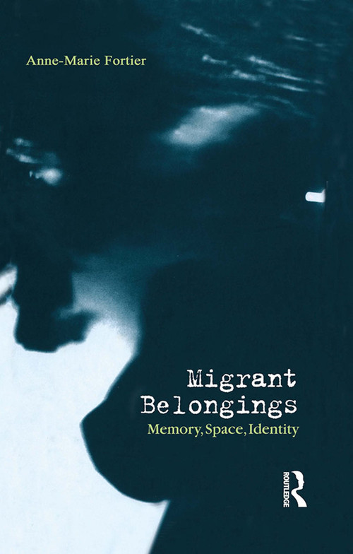 Migrant Belongings (Memory, Space, Identity) - 9781859734100 by Anne-Marie Fortier, 9781859734100