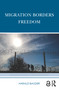 Migration Borders Freedom - 9781138544994 by Harald Bauder, 9781138544994