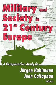 Military and Society in 21st Century Europe (A Comparative Analysis) - 9781412818278 by Jurgen Kuhlmann, 9781412818278