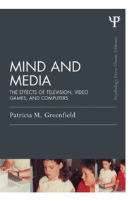 Mind and Media (The Effects of Television, Video Games, and Computers) - 9781138805958 by Patricia M. Greenfield, 9781138805958