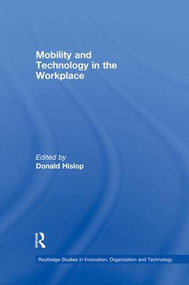 Mobility and Technology in the Workplace - 9781138864078 by Donald Hislop, 9781138864078