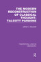 Modern Reconstruction of Classical Thought (Talcott Parsons) by Jeffrey Alexander, 9781138989573