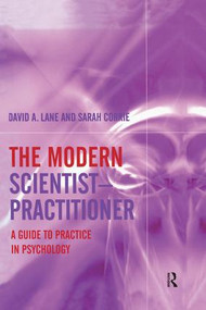 The Modern Scientist-Practitioner (A Guide to Practice in Psychology) - 9781138871939 by David A. Lane, Sarah Corrie, 9781138871939