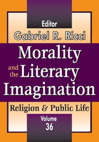 Morality and the Literary Imagination (Volume 36, Religion and Public Life) - 9781412808392 by Gabriel R. Ricci, 9781412808392