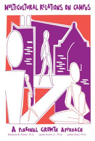 Multicultural Relations On Campus (A Personal Growth Approach) by Woodrow M. Parker, James Archer Jr., James Scott, 9781559590334
