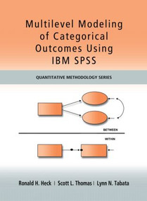 Multilevel Modeling of Categorical Outcomes Using IBM SPSS - 9781848729568 by Ronald H Heck, Scott Thomas, Lynn Tabata, 9781848729568