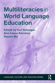 Multiliteracies in World Language Education - 9781138832190 by Yuri Kumagai, Ana López-Sánchez, Sujane Wu, 9781138832190