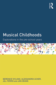 Musical Childhoods (Explorations in the pre-school years) - 9780415740067 by Berenice Nyland, Aleksandra Acker, Jill Ferris, Jan Deans, 9780415740067