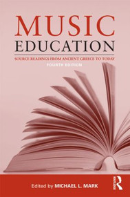 Music Education (Source Readings from Ancient Greece to Today) by Michael Mark, 9780415506892