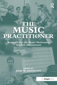 The Music Practitioner (Research for the Music Performer, Teacher and Listener) - 9781138277304 by JaneW. Davidson, 9781138277304