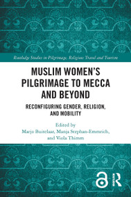 Muslim Women's Pilgrimage to Mecca and Beyond (Reconfiguring Gender, Religion, and Mobility) - 9780367628109 by Marjo Buitelaar, Manja Stephan-Emmrich, Viola Thimm, 9780367628109