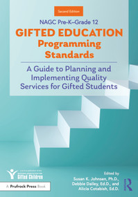 NAGC Pre-K-Grade 12 Gifted Education Programming Standards (A Guide to Planning and Implementing Quality Services for Gifted Students) by Susan K. Johnsen, Debbie Dailey, Alicia Cotabish, 9781646322299