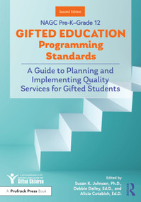 NAGC Pre-K-Grade 12 Gifted Education Programming Standards (A Guide to Planning and Implementing Quality Services for Gifted Students) by Susan K. Johnsen, Debbie Dailey, Alicia Cotabish, 9781646322299