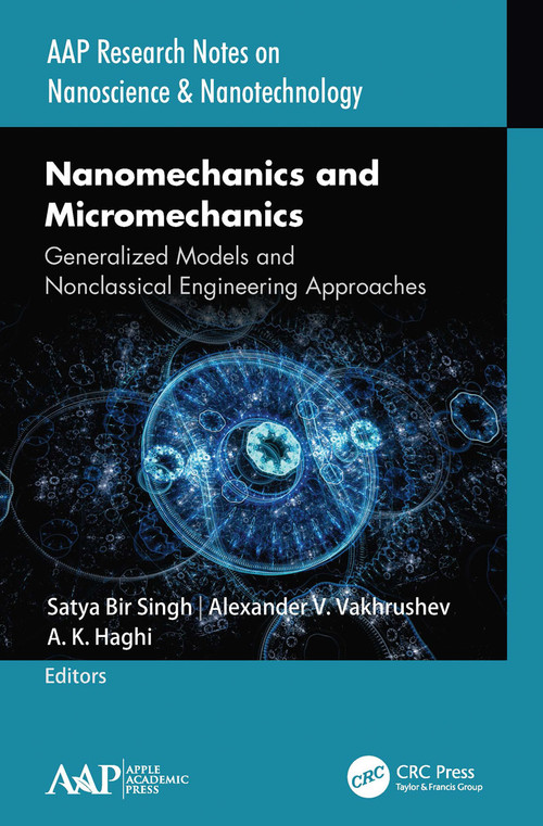 Nanomechanics and Micromechanics (Generalized Models and Nonclassical Engineering Approaches) - 9781774634882 by Satya Bir Singh, Alexander V. Vakhrushev, A. K. Haghi, 9781774634882