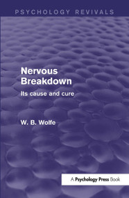 Nervous Breakdown (Psychology Revivals) (Its Cause and Cure) - 9781138930780 by W. Wolfe, 9781138930780