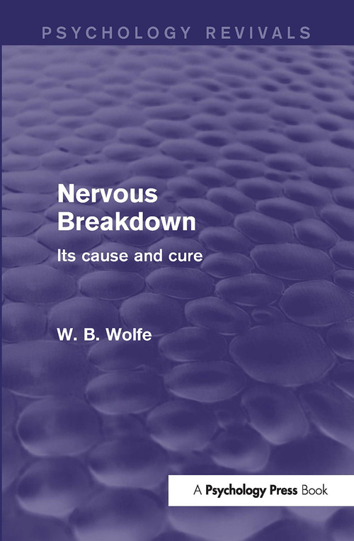 Nervous Breakdown (Psychology Revivals) (Its Cause and Cure) - 9781138930780 by W. Wolfe, 9781138930780