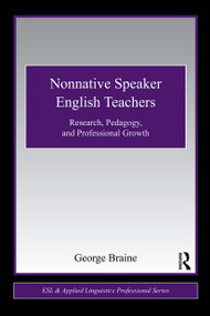 Nonnative Speaker English Teachers (Research, Pedagogy, and Professional Growth) - 9780415876322 by George Braine, 9780415876322