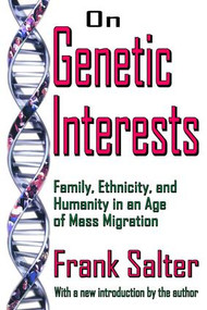 On Genetic Interests (Family, Ethnicity and Humanity in an Age of Mass Migration) - 9781412805964 by Frank Salter, 9781412805964