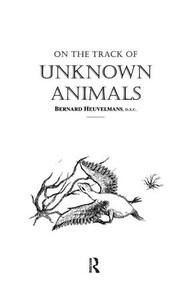 On The Track Of Unknown Animals by Bernard Heuvelmans, 9781138977525