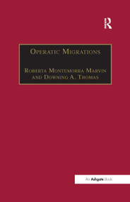 Operatic Migrations (Transforming Works and Crossing Boundaries) - 9781138254985 by Roberta Montemorra Marvin, Downing A. Thomas, 9781138254985