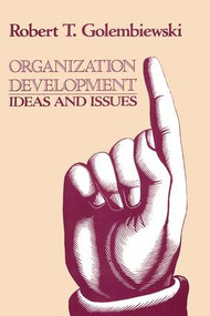 Organization Development (Ideas and Issues) by Robert Golembiewski, 9781412808644
