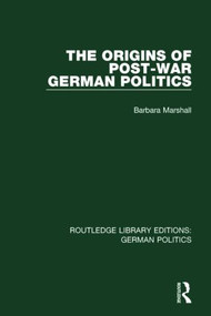 The Origins of Post-War German Politics (RLE: German Politics) - 9781138839526 by Barbara Marshall, 9781138839526