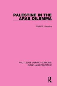 Palestine in the Arab Dilemma - 9781138904279 by Walid Kazziha, 9781138904279