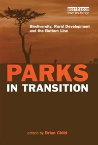 Parks in Transition (Biodiversity, Rural Development and the Bottom Line) - 9781844070695 by Brian Child, 9781844070695