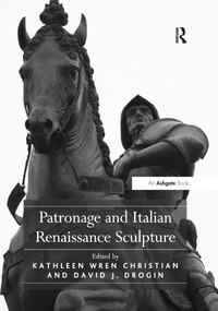 Patronage and Italian Renaissance Sculpture - 9781138253650 by DavidJ. Drogin, 9781138253650