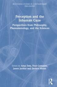 Perception and the Inhuman Gaze (Perspectives from Philosophy, Phenomenology, and the Sciences) - 9780367503079 by Anya Daly, Fred Cummins, James Jardine, Dermot Moran, 9780367503079