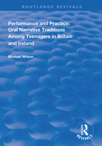 Performance and Practice (Oral Narrative Traditions Amongst Teenagers in Britain and Ireland) - 9781138331754 by Michael Wilson, 9781138331754