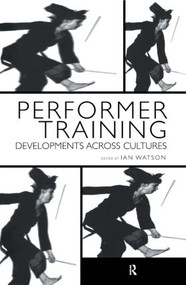 Performer Training (Developments Across Cultures) - 9789057551512 by Ian Watson, 9789057551512