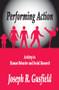 Performing Action (Artistry in Human Behavior and Social Research) - 9781412856119 by Joseph R. Gusfield, 9781412856119