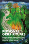 Personal Grief Rituals (Creating Unique Expressions of Loss and Meaningful Acts of Mourning in Clinical or Private Settings) by Paul Martin, 9780815384120