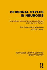 Personal Styles in Neurosis (Implications for Small Group Psychotherapy and Behaviour Therapy) - 9781138801875 by T.M. Caine, O.B.A. Wijesinghe, D.A. Winter, 9781138801875