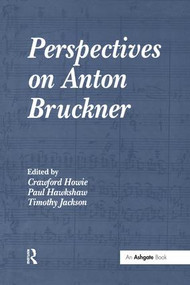 Perspectives on Anton Bruckner - 9781138263345 by Crawford Howie, 9781138263345